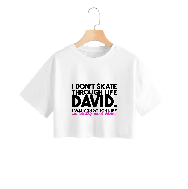 I Don't Skate Through Life David Crop Top