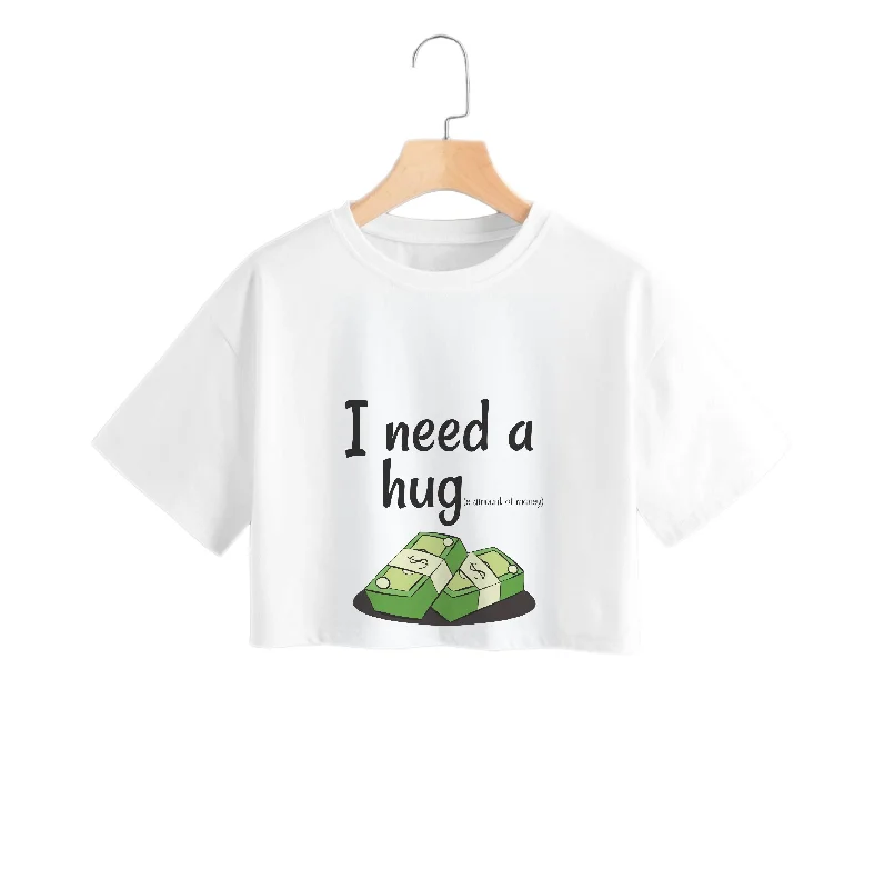 I Need A Hug - Funny Quotes Crop Top